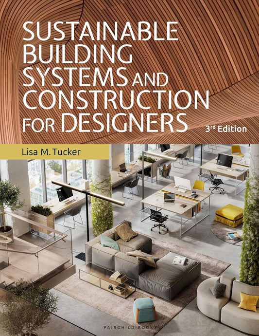 Sustainable Building Systems and Construction for Designers (3rd Edition) by Lisa M. Tucker