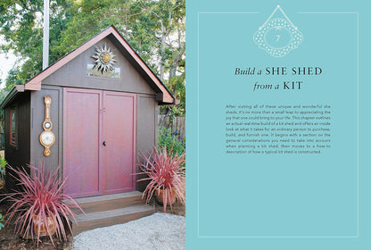 She Sheds: A DIY Guide for Huts, Hideaways, and Garden Escapes Created by Women for Women by Erika Kotite