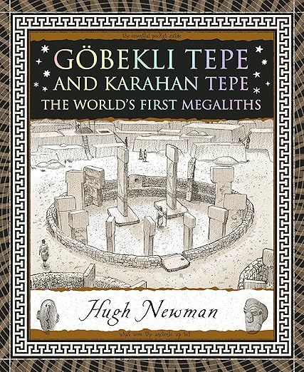 Göbekli Tepe and Karahan Tepe: The World's First Megaliths: The World's First Megaliths