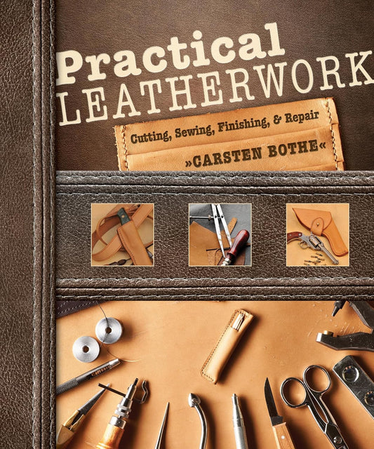Practical Leatherwork: Cutting, Sewing, Finishing & Repair: Cutting, Sewing, Finishing & Repair