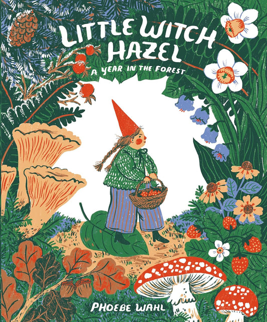 Little Witch Hazel: A Year in the Forest: A Year in the Forest