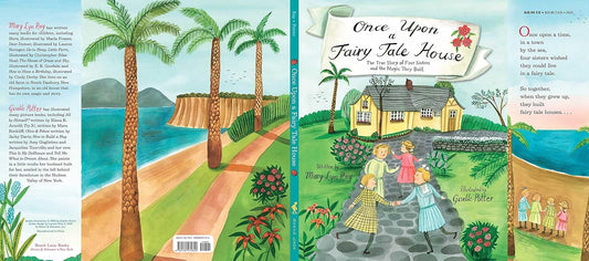 Once Upon a Fairy Tale House: The True Story of Four Sisters and the Magic They Built: The True Story of Four Sisters and the Magic They Built