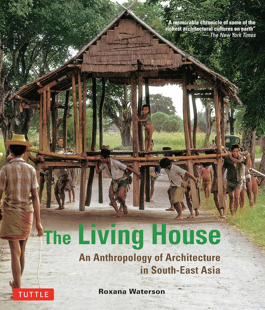 Living House: An Anthropology of Architecture in South-East Asia by Roxana Waterson