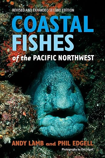 Coastal Fishes of the Pacific Northwest (Revised, Expanded)
