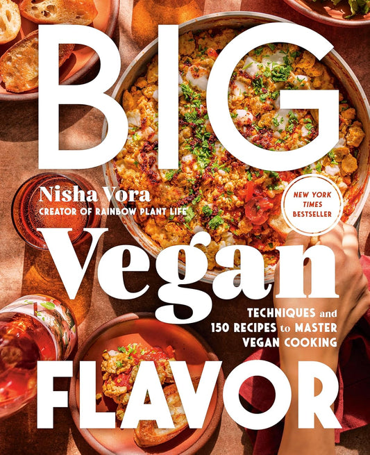 Big Vegan Flavor: Techniques and 150 Recipes to Master Vegan Cooking: Techniques and 150 Recipes to Master Vegan Cooking