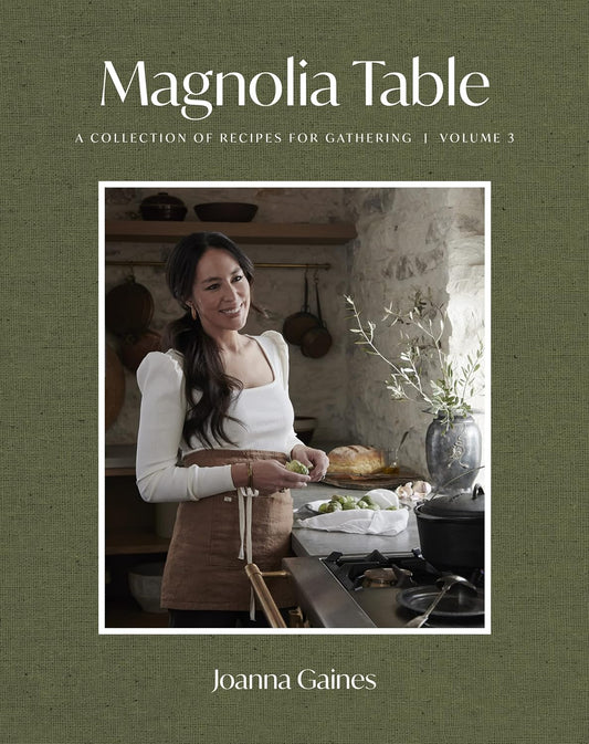 Magnolia Table, Volume 3: A Collection of Recipes for Gathering: A Collection of Recipes for Gathering