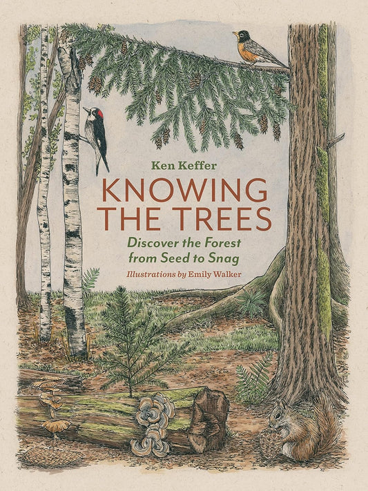 Knowing the Trees: Discover the Forest from Seed to Snag: Discover the Forest from Seed to Snag
