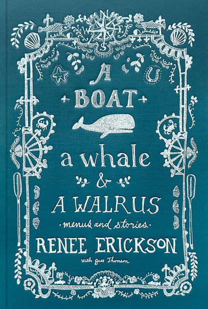 A Boat, a Whale & a Walrus: Menus and Stories by Renee Erickson & Jess Thomson