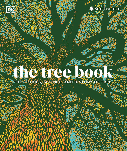 The Tree Book: The Stories, Science, and History of Trees by DK & Smithsonian