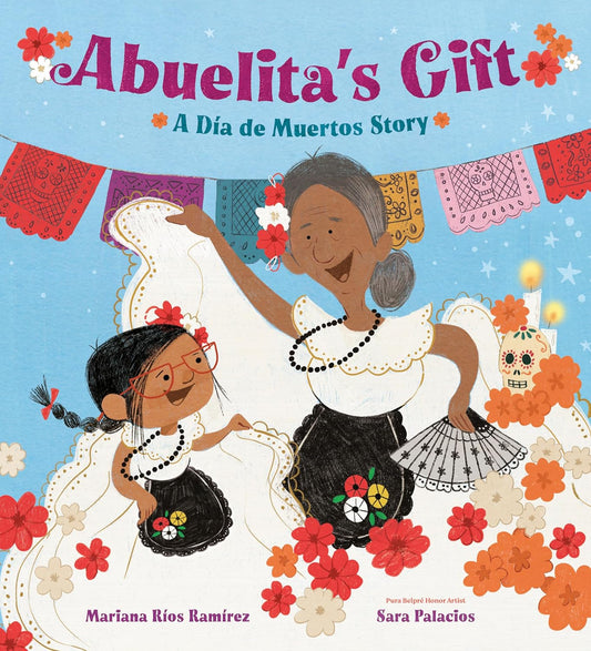 Abuelita's Gift: A Día de Muertos Story by Mariania Rios Ramierez