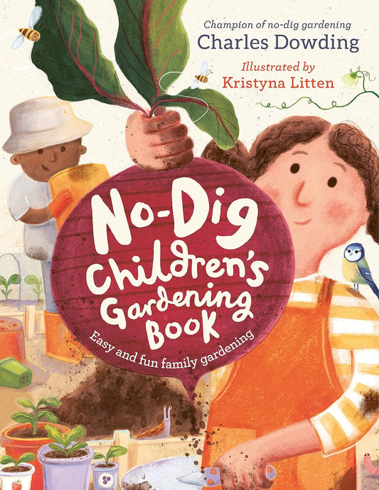 The No-Dig Children's Gardening Book: Easy and Fun Family Gardening: Easy and Fun Family Gardening