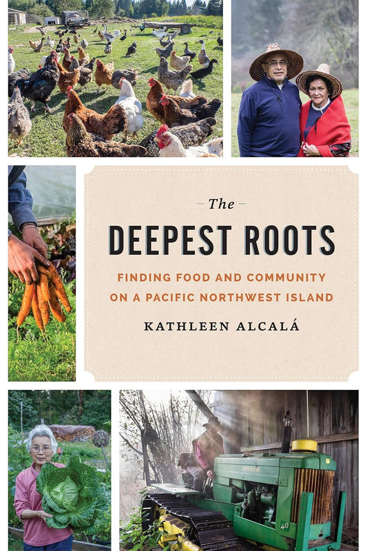 The Deepest Roots: Finding Food and Community on a Pacific Northwest Island: Finding Food and Community on a Pacific Northwest Island