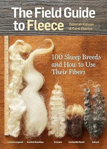 The Field Guide to Fleece: 100 Sheep Breeds & How to Use Their Fibers by Carol Ekarius & Deborah Robson