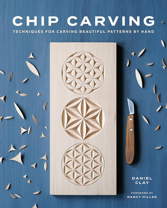 Chip Carving: Techniques for Carving Beautiful Patterns by Hand: Techniques for Carving Beautiful Patterns by Hand