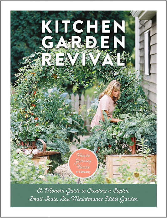 Kitchen Garden Revival: A Modern Guide to Creating a Stylish, Small-Scale, Low-Maintenance, Edible Garden: A Modern Guide to Creating a Stylish, Small-Scale, Low-Maintenance, Edible Garden