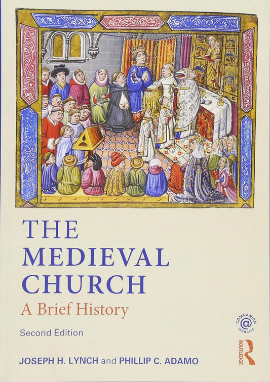 The Medieval Church: A Brief History: A Brief History