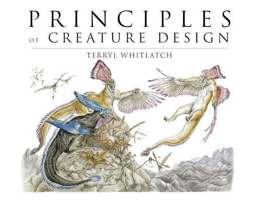 Principles of Creature Design: Creating Imaginary Animals: Creating Imaginary Animals