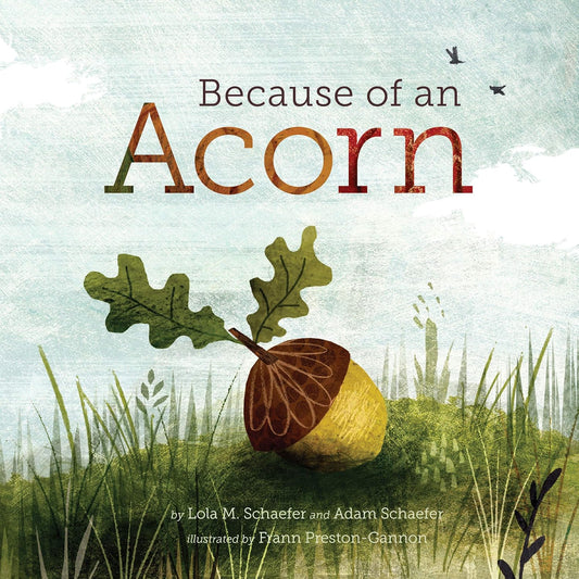 Because of an Acorn by Lola M. Schaefer & Adam Schaefer