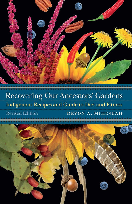Recovering Our Ancestors' Gardens: Indigenous Recipes and Guide to Diet and Fitness (Revised): Indigenous Recipes and Guide to Diet and Fitness
