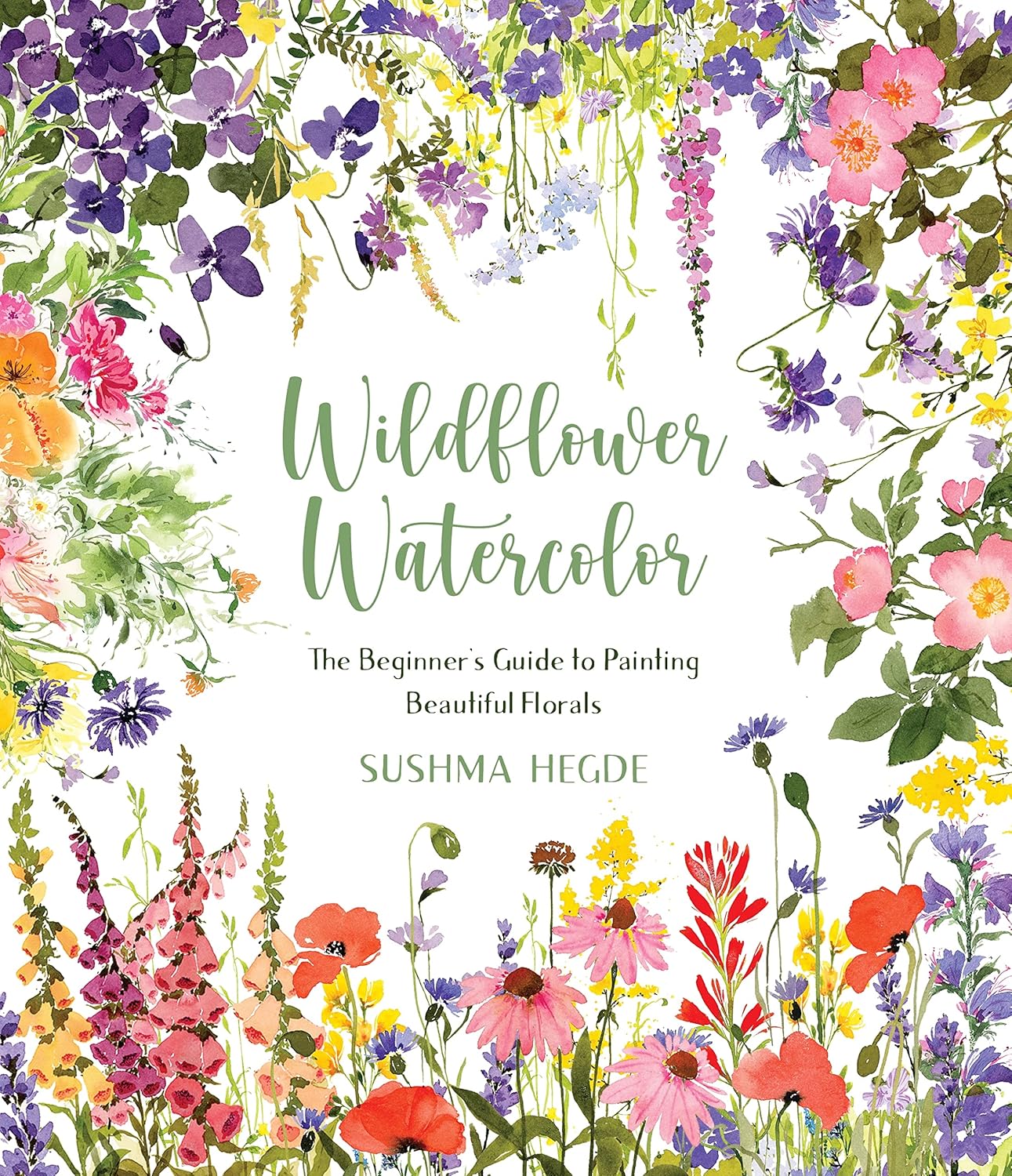 Wildflower Watercolor: The Beginner's Guide to Painting Beautiful Florals: The Beginner's Guide to Painting Beautiful Florals
