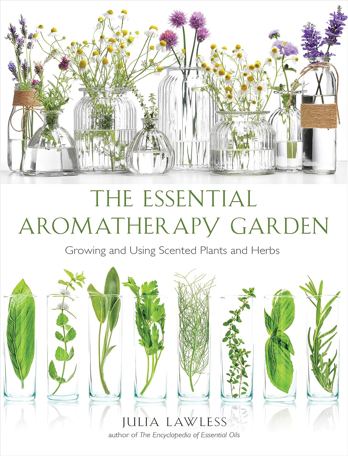 Essential Aromatherapy Garden: Growing and Using Scented Plants and Herbs by Julia Lawless