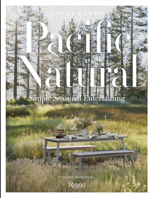 Pacific Natural: Simple Seasonal Entertaining: Simple Seasonal Entertaining