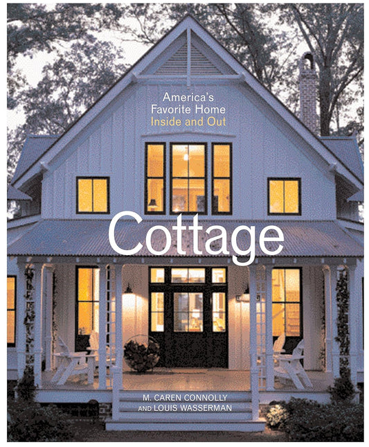 Cottage: America's Favorite Home Inside and Out by M. Caren Connolly & Louis Wasserman