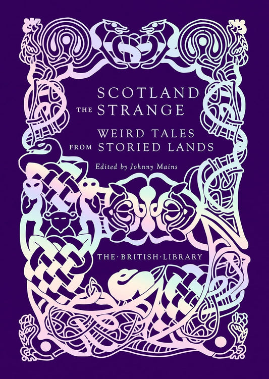 Scotland the Strange: Weird Tales from Storied Lands: Weird Tales from Storied Lands