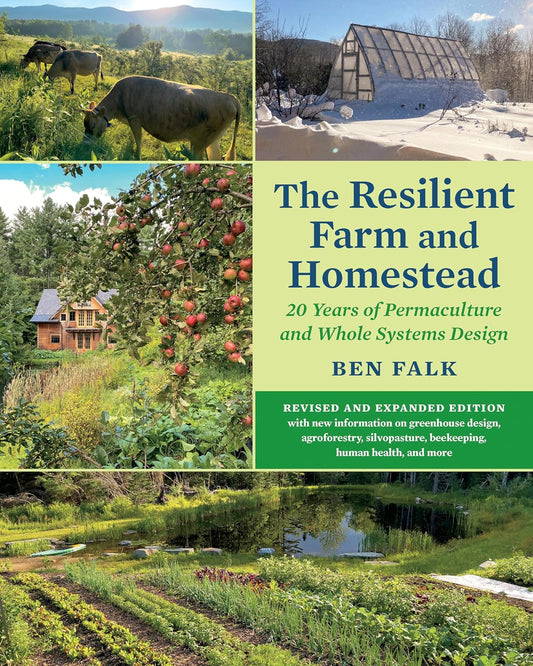 The Resilient Farm and Homestead, Revised and Expanded Edition: 20 Years of Permaculture and Whole Systems Design: 20 Years of Permaculture and Whole Systems Design