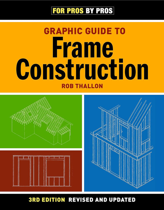 Graphic Guide to Frame Construction (3rd Edition) by Rob Thallon