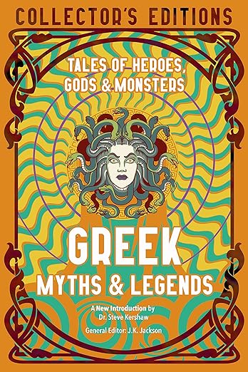 Greek Myths & Legends: Tales of Heroes, Gods & Monsters: Tales of Heroes, Gods & Monsters