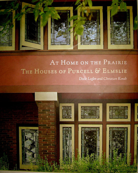 At Home on the Prairie: The Houses of Purcell & Elmslie by Dixie Legler & Christian Korab