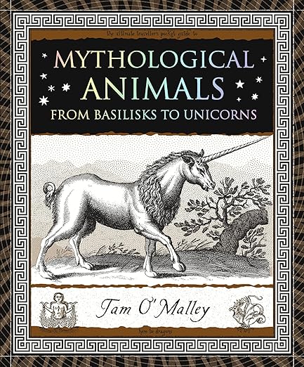 Mythological Animals: From Basilisks to Unicorns: From Basilisks to Unicorns