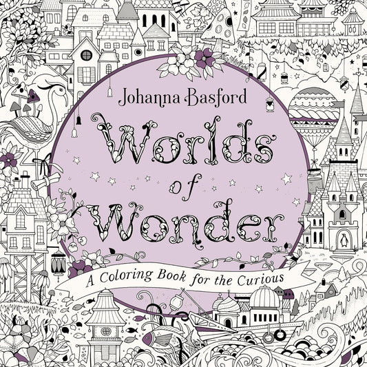 Worlds of Wonder: A Coloring Book for the Curious by Johanna Basford