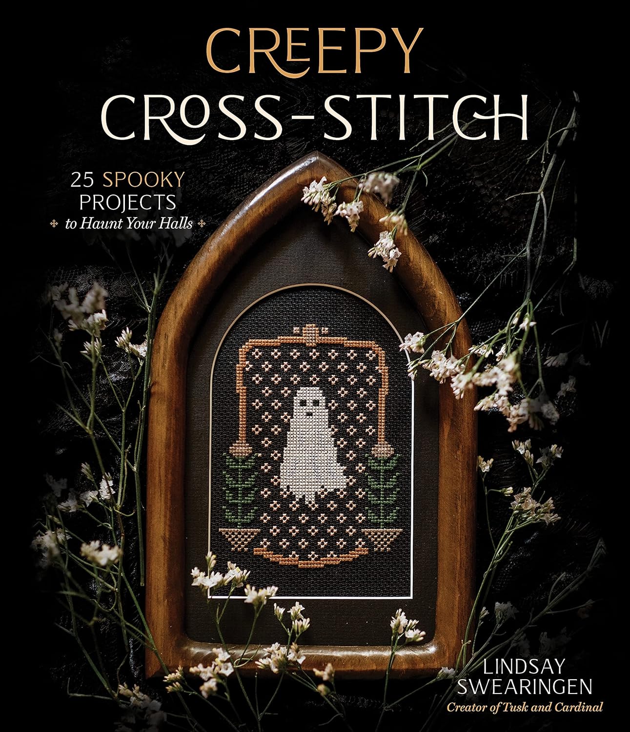 Creepy Cross-Stitch: 25 Spooky Projects to Haunt Your Halls: 25 Spooky Projects to Haunt Your Halls