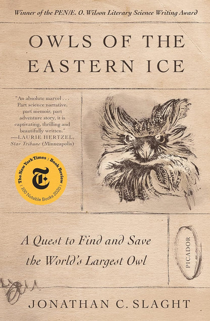 Owls of the Eastern Ice: A Quest to Find and Save the World's Largest Owl by Jonathan C. Slaght
