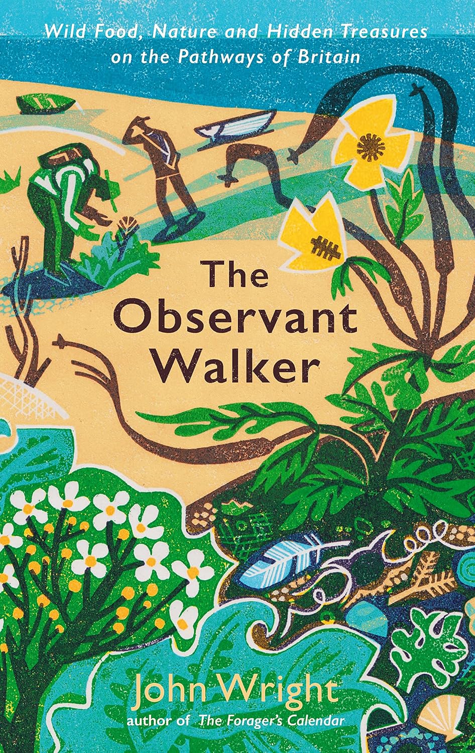 The Observant Walker: Wild Food, Nature and Hidden Treasures on the Pathways of Britain by John Wright (signed copy)