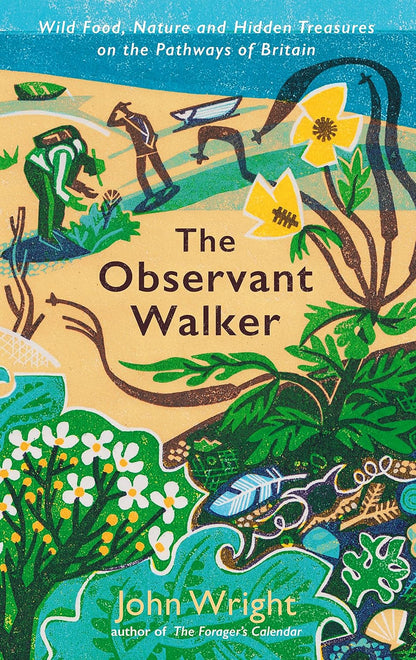 The Observant Walker: Wild Food, Nature and Hidden Treasures on the Pathways of Britain by John Wright (signed copy)