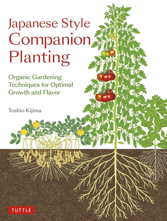 Japanese Style Companion Planting: Organic Gardening Techniques for Optimal Growth and Flavor by Toshio Kijima