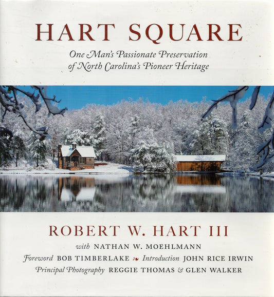 Hart Square: One Man's Passionate Preservation of North Carolina's Pioneer Heritage by Robert W. Hart III