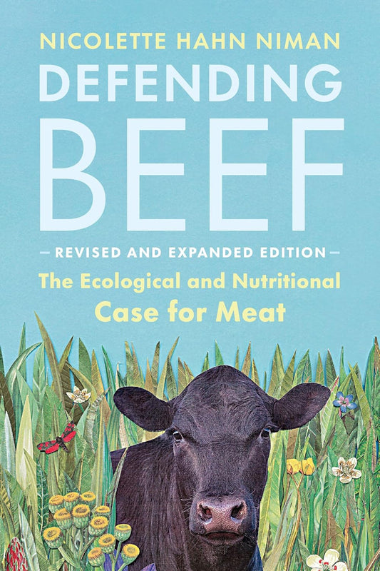 Defending Beef: The Ecological and Nutritional Case for Meat (2nd Edition) by Nicolette Hahn Niman