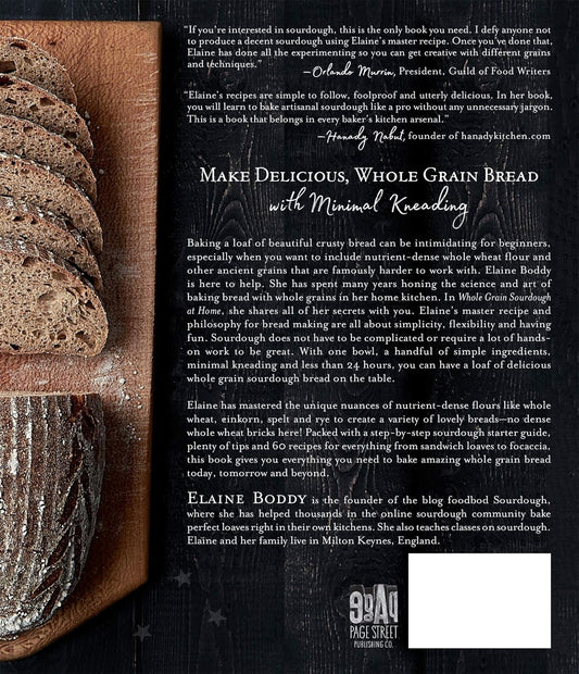 Whole Grain Sourdough at Home: The Simple Way to Bake Artisan Bread with Whole Wheat, Einkorn, Spelt, Rye and Other Ancient Grains: The Simple Way to Bake Artisan Bread with Whole Wheat, Einkorn, Spelt, Rye and Other Ancient Grains