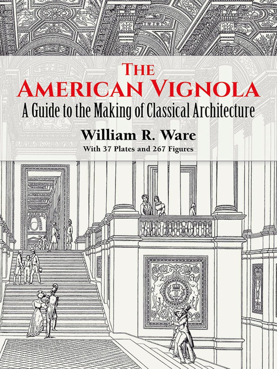 The American Vignola: A Guide to the Making of Classical Architecture: A Guide to the Making of Classical Architecture