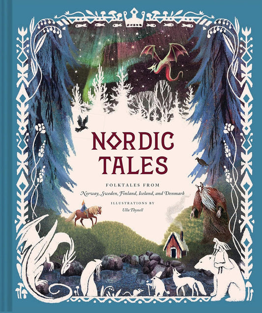 Nordic Tales: Folktales from Norway, Sweden, Finland, Iceland, and Denmark by Chronicle Books, Ulla Thynell