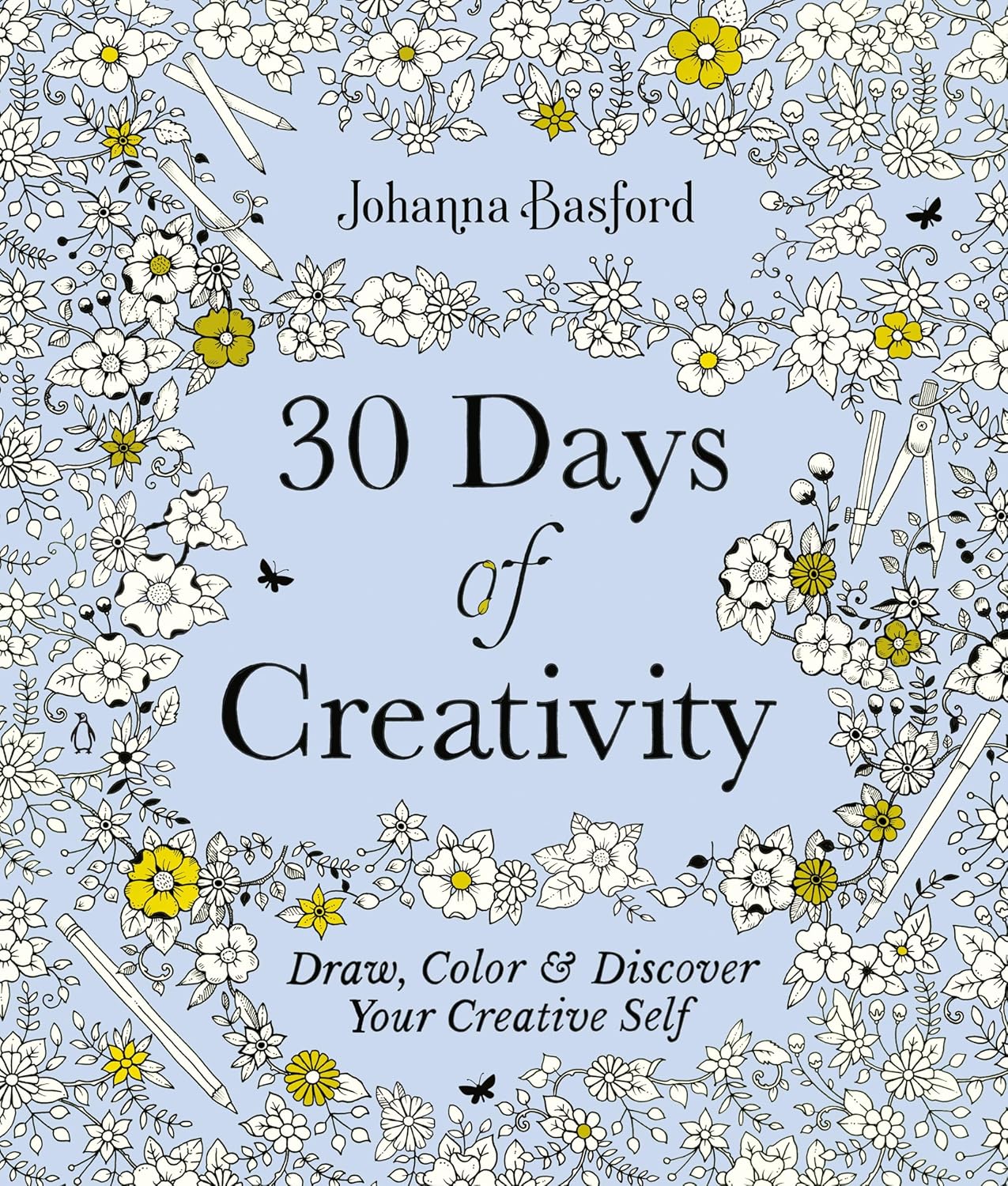 30 Days of Creativity: Draw, Color, and Discover Your Creative Self by Johanna Basford