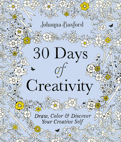 30 Days of Creativity: Draw, Color, and Discover Your Creative Self by Johanna Basford