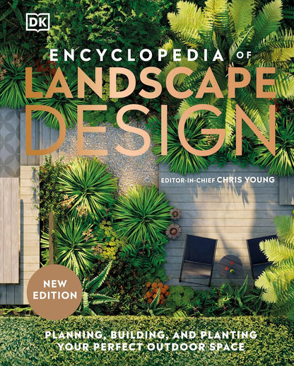 Encyclopedia of Landscape Design: Planning, Building, and Planting Your Perfect Outdoor Space by DK