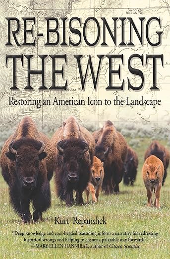 Re-Bisoning the West: Restoring an American Icon to the Landscape: Restoring an American Icon to the Landscape