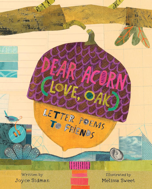 Dear Acorn (Love, Oak): Letter Poems to Friends: Letter Poems to Friends
