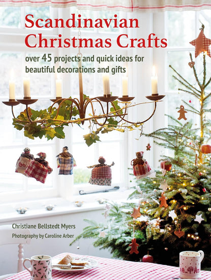 Scandinavian Christmas Crafts: Over 45 Projects and Quick Ideas for Beautiful Decorations & Gifts: Over 45 Projects and Quick Ideas for Beautiful Decorations & Gifts
